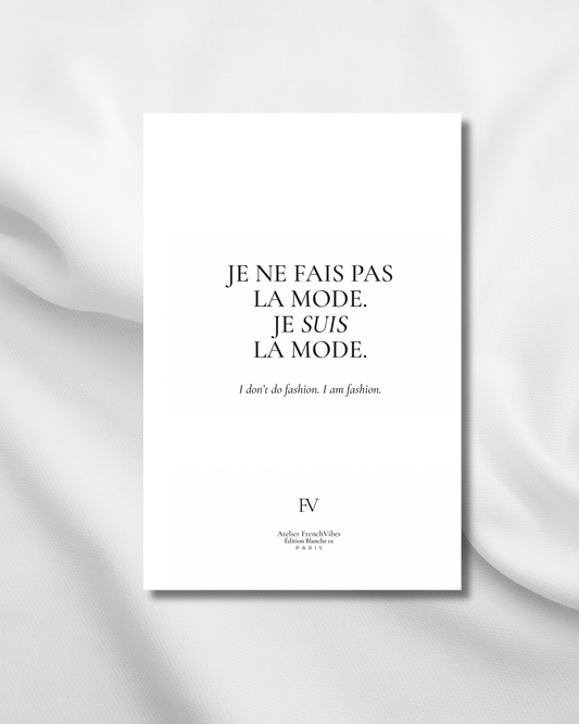 Je ne fais pas la mode, je suis la mode. | Édition Blanche 02