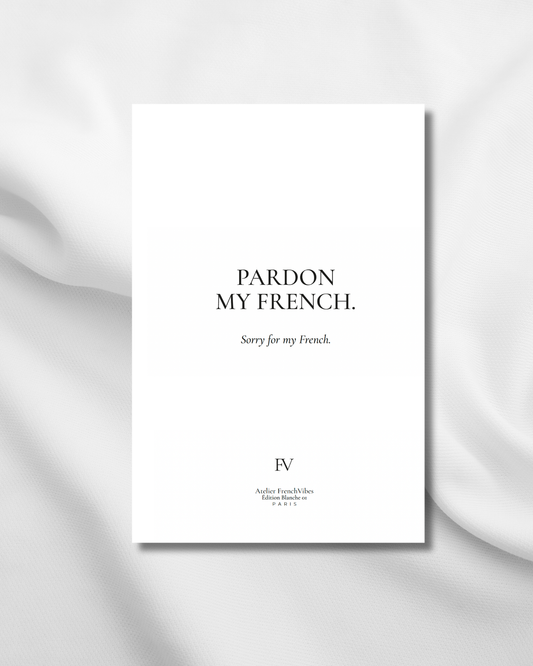Pardon my french. | Édition Blanche 03
